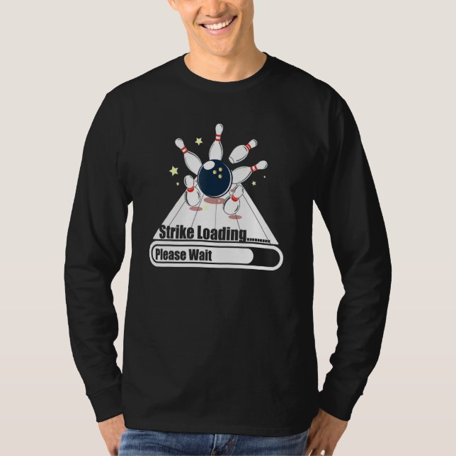 Strike Loading Please Wait  Bowler  1 T-Shirt (Front)