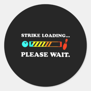 Strike Loading Please Wait Bowling  Classic Round Sticker