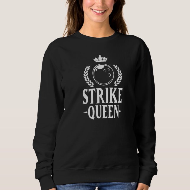 Strike Queen Cute Bowling League Girl   Sweatshirt (Front)