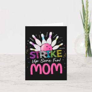 Strike Up Some Fun Mum Of The Birthday Girl Bowlin Card