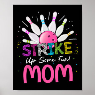 Strike Up Some Fun Mum Of The Birthday Girl Bowlin Poster