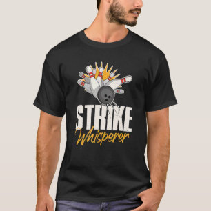 Strike Whisperer Bowling  Bowler Team Gag T-Shirt