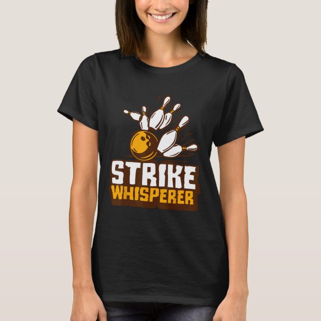 Strike Whisperer Bowling Funny Bowler League Team  T-Shirt (Front)