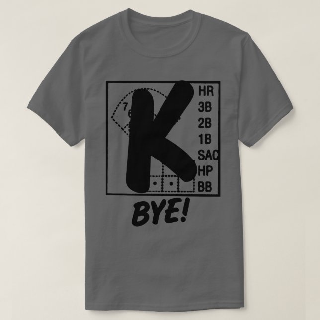 Strikeout Baseball K Bye Strike 3 Pitcher Funny Ba T-Shirt (Design Front)