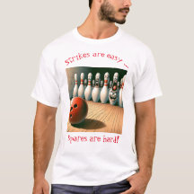 Strikes are easy, spares are hard, t-shirt logo