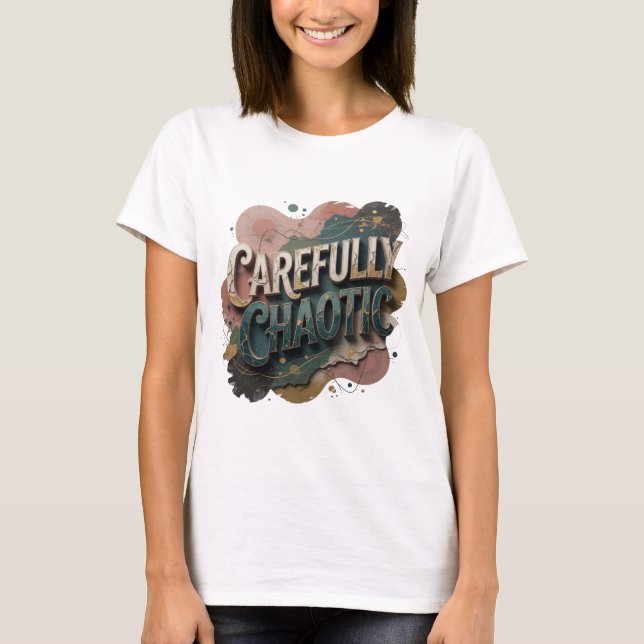 Striking Gold CAREFULLY CHAOTIC Statement Tee v2 (Front)