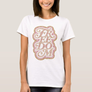Striking Gold FREEDOM Print T-Shirt