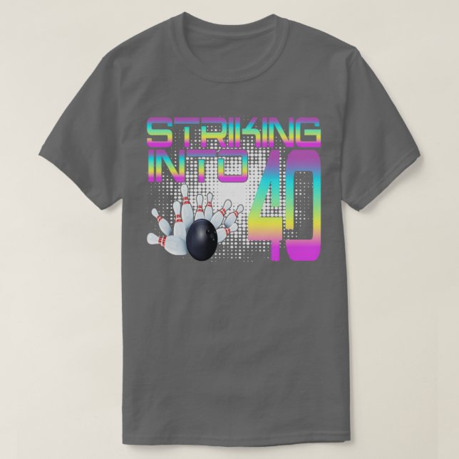 Striking Into 40 Bowling Bowler 40th Birthday Cele T-Shirt (Design Front)