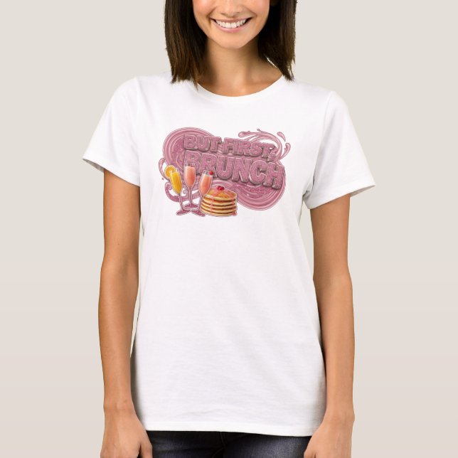 Striking Pink BUT FIRST BRUNCH Text Design T-Shirt (Front)