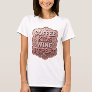 Striking Pink COFFEE KIDS WINE REPEAT Shirt Design