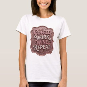 Striking Pink COFFEE WORK WINE REPEAT Custom Tee