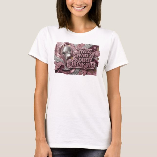 Striking Red WHY WAIT START DRINKING Print T-Shirt (Front)