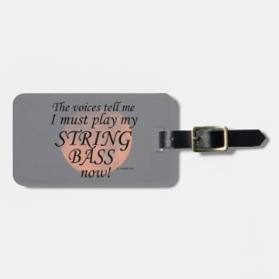 String Bass Voices Say Must Play Luggage Tag