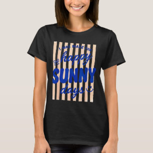 Striped was made for happy sunny days summer beach T-Shirt