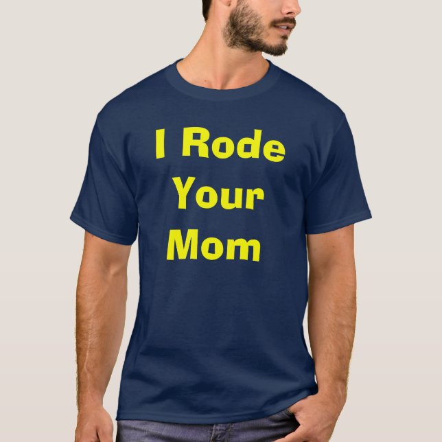 Strip'ers "I Rode Your Mum" Shirt (Front)