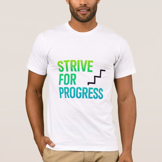 Strive For Progress Motivational Quote T-Shirt (Front)