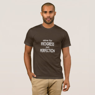 Strive for Progress not Perfection T-Shirt