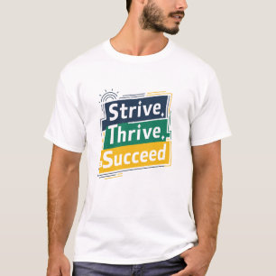 Strive Thrive succeed, motivational T-Shirts 