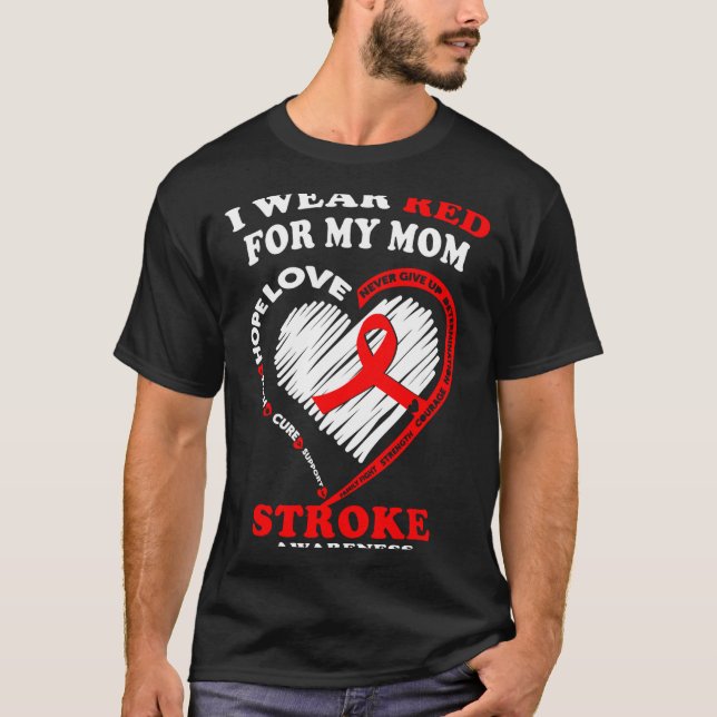 Stroke Awareness - I Wear Red For My Mom  T-Shirt (Front)