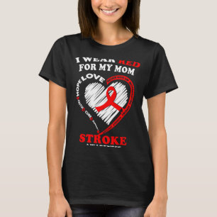 Stroke Awareness - I Wear Red For My Mom T-Shirt
