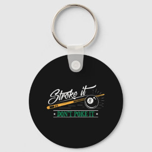 Stroke It Don't Poke It 8 Ll Cue Pool Dad 1  Key Ring