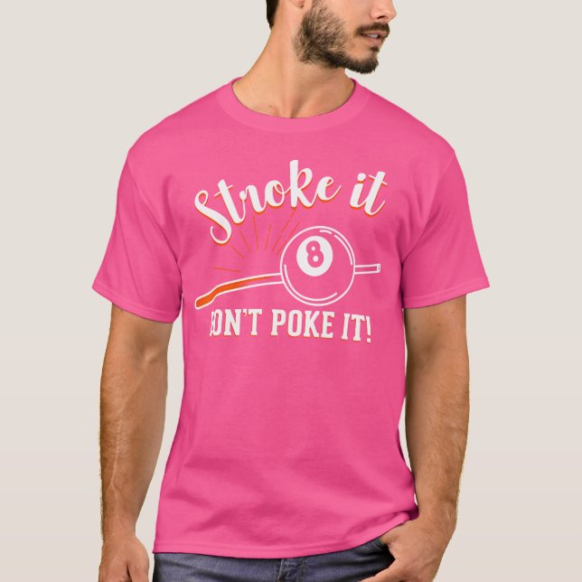 Stroke It Don'T Poke It Billiards T-Shirt (Front)