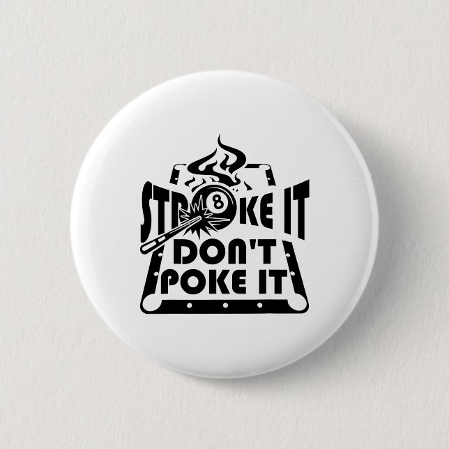 Stroke It Don't Poke It Pool Billiards Player Funn 6 Cm Round Badge (Front)