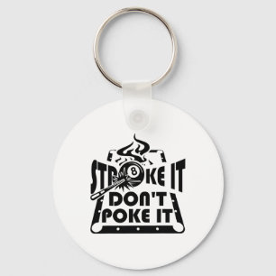 Stroke It Don't Poke It Pool Billiards Player Funn Key Ring