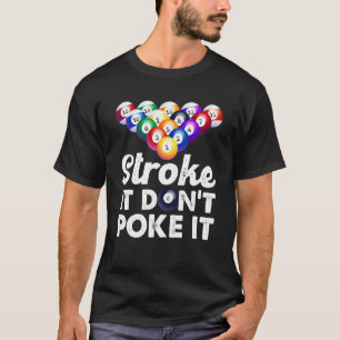 Stroke It Don't Poke It Snooker Billiards T-Shirt