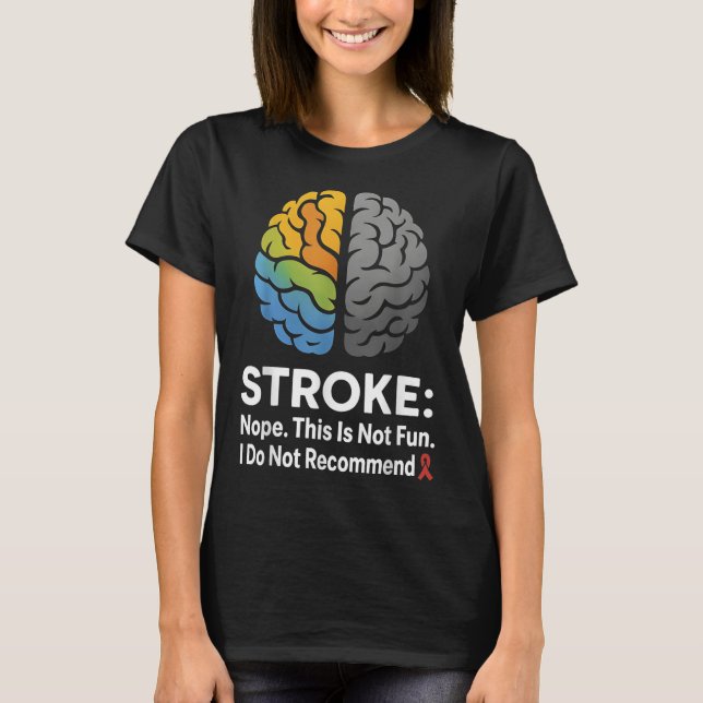 Stroke Nope This Is Not Fun I Do Not Recommend!  T-Shirt (Front)
