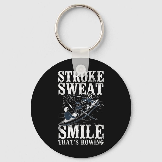 Stroke Sweat Smile - Thats Rowing - Crew Boating  Key Ring (Front)