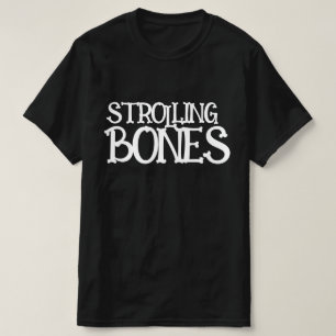 STROLLING BONES T-Shirt