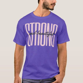 Strong and Beautiful Design T-Shirt