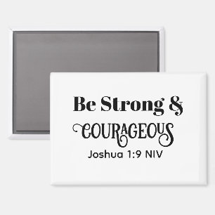 Strong and Courageous Bible Verse Black and White Magnet