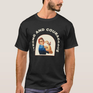 strong and courageous woman Rosie the riveter we c T-Shirt