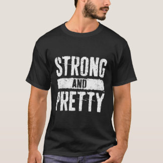 Strong And Pretty Strong Gym Workou T-Shirt