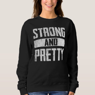 Strong And Pretty Strongman Gym Fitness Workout Sweatshirt