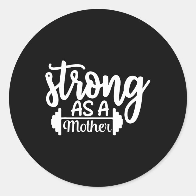 Strong As A Mother Exercise Fitness Workout Gym Gi Classic Round Sticker (Front)