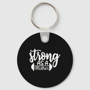 Strong As A Mother Exercise Fitness Workout Gym Gi Key Ring