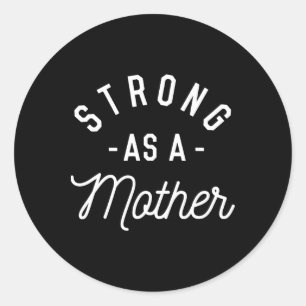 Strong As A Mother - Mothers Day Gift -  Classic Round Sticker