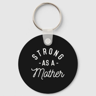 Strong As A Mother - Mothers Day Gift - Key Ring