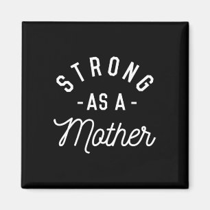 Strong As A Mother - Mothers Day Gift - Magnet
