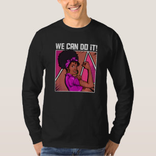 Strong Black Woman Inspired We Can Do It Related B T-Shirt