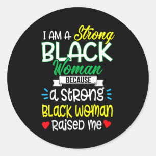 Strong Black Woman Raised Me Girl Melanin Tee Chri Classic Round Sticker