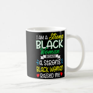 Strong Black Woman Raised Me Girl Melanin Tee Chri Coffee Mug