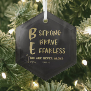 Strong, Brave, Fearless Quote  Glass Tree Decoration