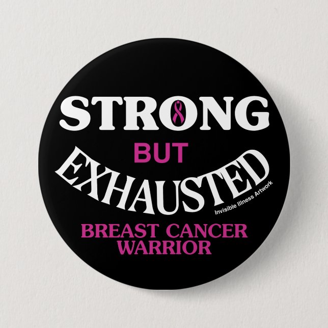 STRONG but EXHAUSTED...Breast Cancer 7.5 Cm Round Badge (Front)