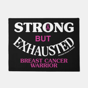 STRONG but EXHAUSTED...Breast Cancer Doormat