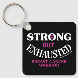 STRONG but EXHAUSTED...Breast Cancer Key Ring