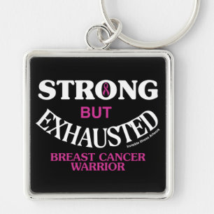 STRONG but EXHAUSTED...Breast Cancer Key Ring